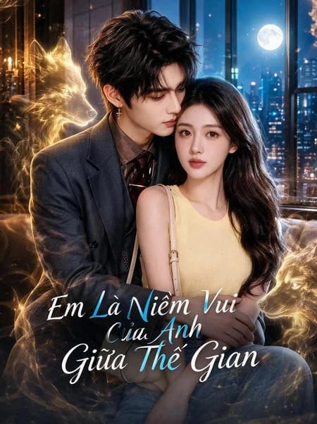 Em Là Niềm Vui Của Anh Giữa Thế Gian