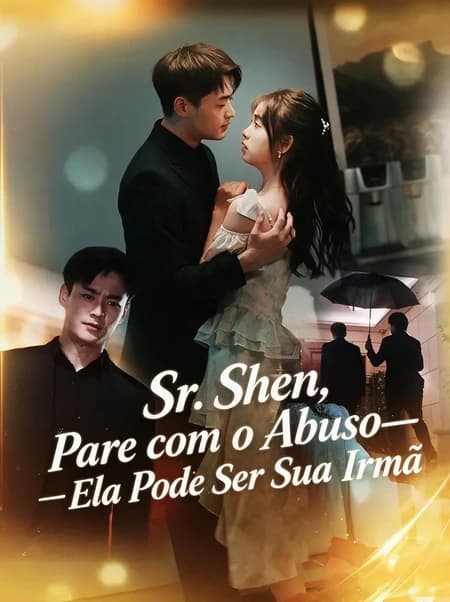 Sr. Shen, Pare com o Abuso—Ela Pode Ser Sua Irmã
