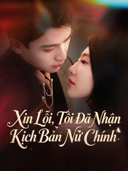 Xin Lỗi, Tôi Đã Nhận Kịch Bản Nữ Chính