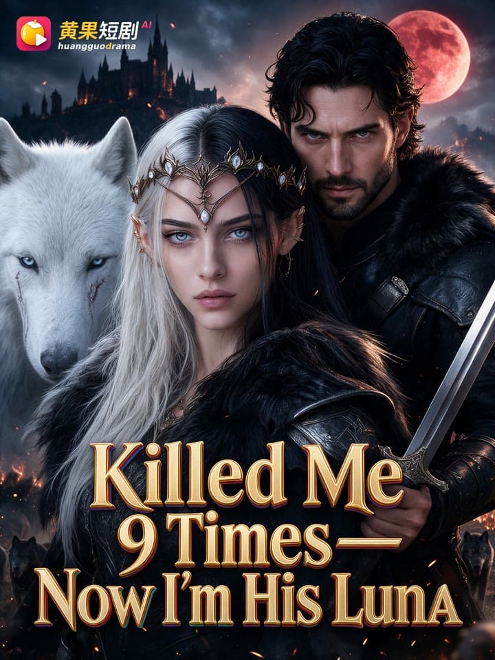Killed Me 9 Times—Now I'm His Luna